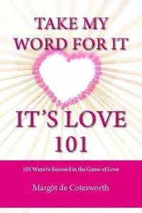 bokomslag Take My Word for it - it's Love 101