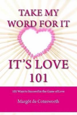 Take My Word for it - it's Love 101 1