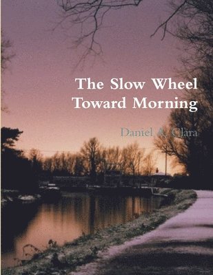 Slow Wheel Toward Morning