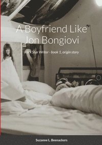 bokomslag A Boyfriend Like Jon Bongiovi
