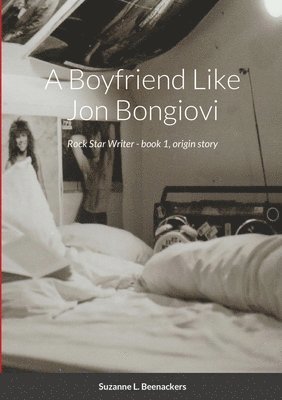 Suzanne L Beenackers, Suzanne L. Beenackers - Boyfriend Like Jon Bongiovi, Häftad
