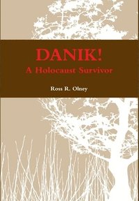 bokomslag DANIK! A Holocaust Survivor - The True Story of David ben Kalma (David Zaid)