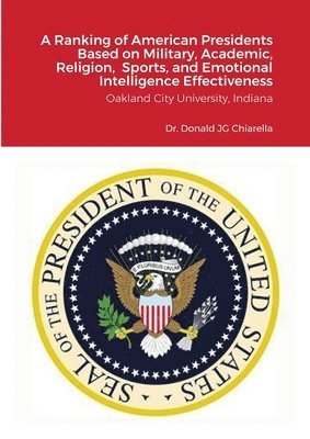 A Ranking of American Presidents Based on Military, Academic, Religion, Sports, and Emotional Intelligence Effectiveness 1