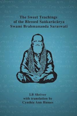 bokomslag The Sweet Teachings of the Blessed Sankaracarya Swami Brahmananda Saraswati