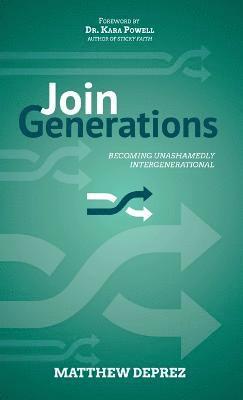 Join Generations: Becoming Unashamedly Intergenerational 1