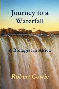 bokomslag Journey to a Waterfall A Biologist in Africa