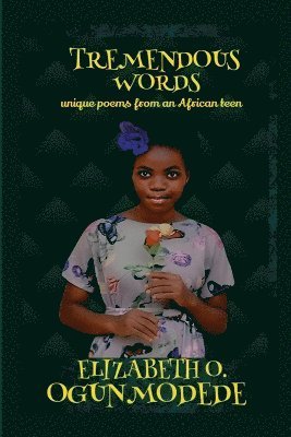 Elizabeth O Ogunmodede, Elizabeth O. Ogunmodede, ELIZABETH O. OGUNMODEDE - Tremendous Words, Häftad