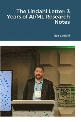 The Lindahl Letter: 3 Years of AI/ML Research Notes 1