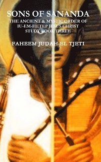 bokomslag Sons of Sananda the Ancient & Mystic Order of Iu-Em-Hetep Jesus Christ Study Book Three