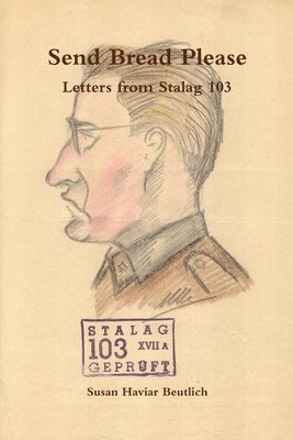 Send Bread Please, Letters from Stalag 103 1