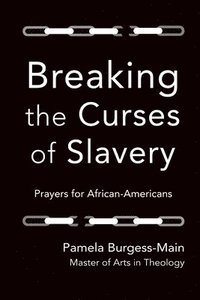 bokomslag Breaking the Curses of Slavery:  Prayers for African-Americans