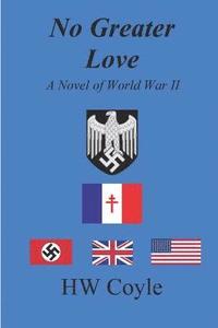 bokomslag No Greater Love, A Novel of World War II