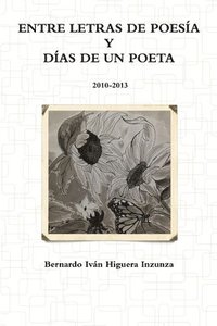 bokomslag Entre Letras de Poesia y Dias de un Poeta 2010-2013