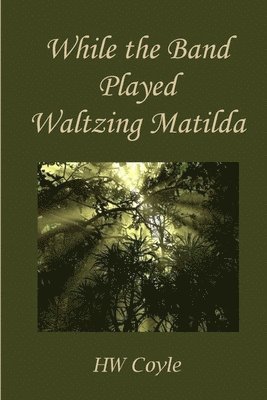 Hw Coyle, HW Coyle - While the Band Played Waltzing Matilda, Häftad