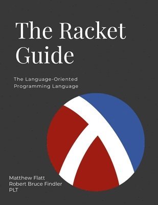 Matthew Flatt, Robert Bruce Findler, Plt - Racket Guide, Häftad