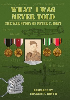 Charles P Kost II, II Kost, Charles P., Charles P. Kost II, Charles P Kost - What I Was Never Told, Inbunden