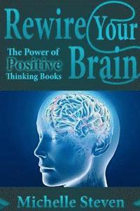 bokomslag Rewire Your Brain: The Power of Positive Thinking Books