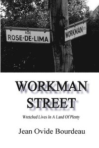 bokomslag Workman Street: Wretched Lives in A Land of Plenty