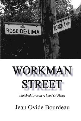 Workman Street: Wretched Lives in A Land of Plenty 1