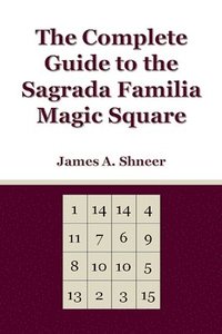 bokomslag The Complete Guide to the Sagrada Familia Magic Square