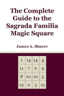 James Shneer - Complete Guide to the Sagrada Familia Magic Square, Häftad