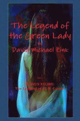 Legend of the Green Lady by David Michael Zink
