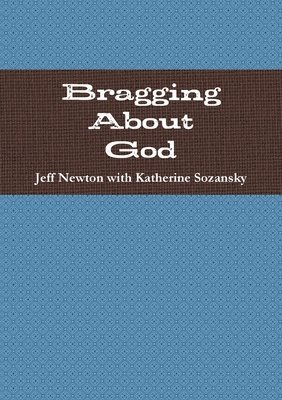 Bragging About God 1