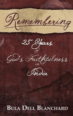 bokomslag Remembering: 25 Years of God's Faithfulness in India