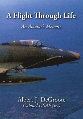bokomslag Flight Through Life - An Aviator's Memoir (Dust Jacket)