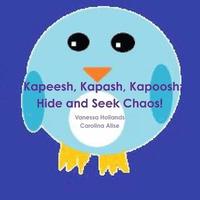 bokomslag Kapeesh, Kapash, Kapoosh: Hide and Seek Chaos!