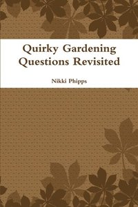 bokomslag Quirky Gardening Questions Revisited