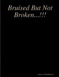 bokomslag Bruised But Not Broken...!!!