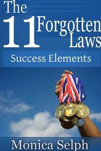 bokomslag The 11 Forgotten Laws: Success Elements