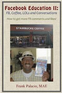 bokomslag Facebook Education II: FB, Coffee, LOLs, and Conversations. How to Get More FB Likes and Comments