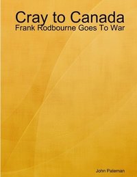 bokomslag Cray to Canada: Frank Rodbourne Goes To War