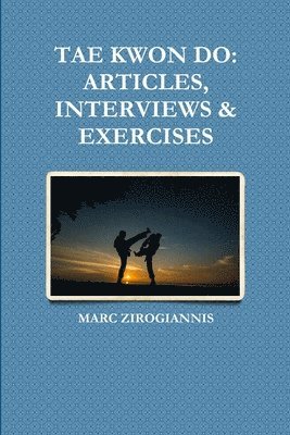 bokomslag Tae Kwon Do: Articles, Interviews & Exercises