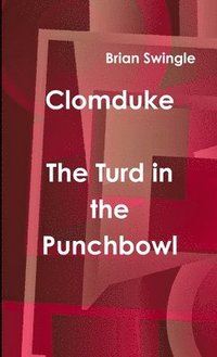 bokomslag Clomduke - The Turd in the Punchbowl