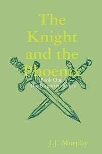 bokomslag The Knight and the Phoenix: Book One: The Forgotten Prince