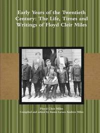 bokomslag Early Years of the Twentieth Century: The Life, Times and Writings of Floyd Cleir Miles