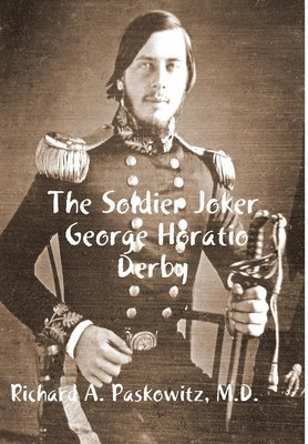 bokomslag The Soldier Joker George Horatio Derby