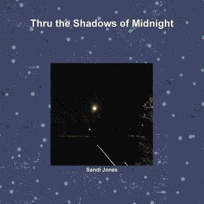 Thru the Shadows of Midnight 1