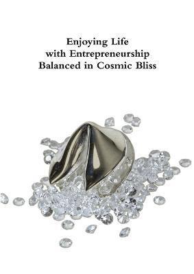 bokomslag Enjoying Life with Entrepreneurship Balanced in Cosmic Bliss