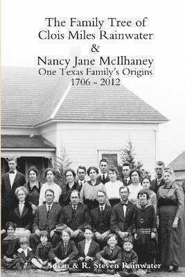 The Family Tree of Clois Miles Rainwater and Nancy Jane Mcilhaney 1
