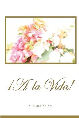 !A La Vida!