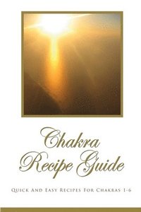 bokomslag Chakra Recipe Guide