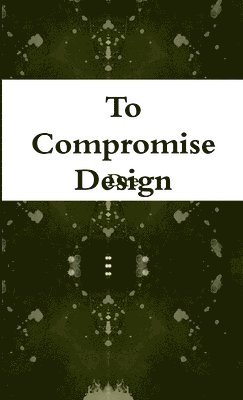 To Compromise Design