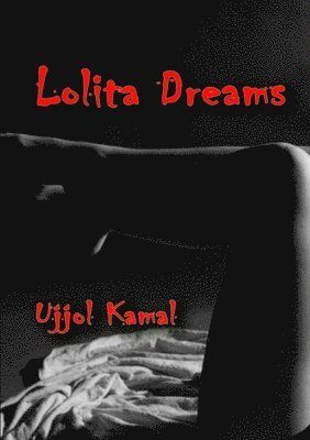 Ujjol Kamal - Lolita Dreams, Häftad