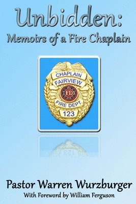 WARREN WURZBURGER, Warren Wurzburger - Unbidden: Memoirs of a Fire Chaplain, Häftad