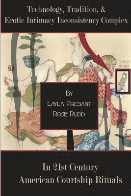 bokomslag Technology, Tradition, and Erotic Intimacy Inconsistency Complex in 21st Century American Courtship Rituals