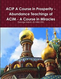 bokomslag ACIP A Course in Prosperity - Abundance Teachings of ACIM - A Course in Miracles